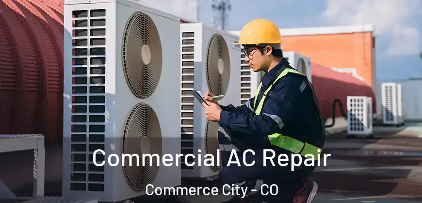  Commercial AC Repair Commerce City - CO