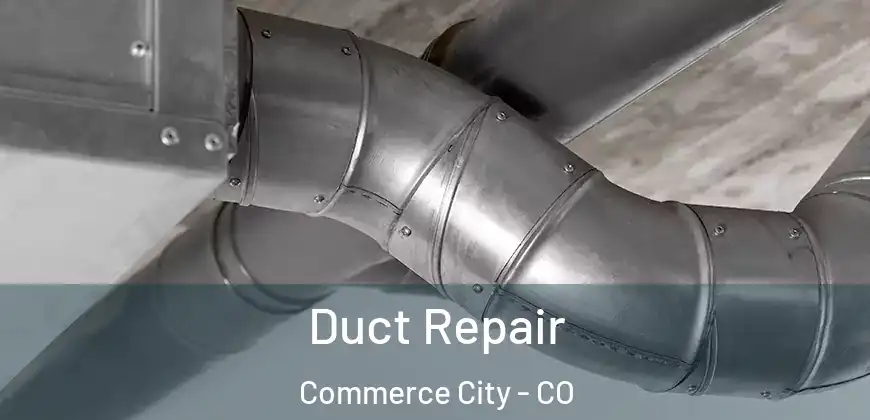 Duct Repair Commerce City - CO